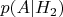 $p(A|H_2)$