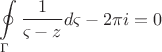 \[
\oint\limits_\Gamma  {\frac{1}{{\varsigma  - z}}} d\varsigma  - 2\pi i = 0
\]