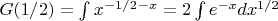 $G(1/2)=\int x^{-1/2}\cdote^{-x}=2\int e^{-x}dx^{1/2}$