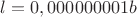 $l=0,000000001b$