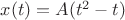 $x(t)=A(t^2-t)$