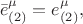 $$\bar{e}^{\mu}_{(2)} = e^{\mu}_{(2)}, $$
