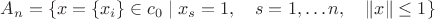 $A_n=\{x=\{x_i\}\in c_0\mid x_s=1,\quad s=1,\ldots n,\quad\|x\|\le 1\}$