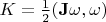 $\[K = \frac{1}{2}({\bf{J\omega }},{\bf{\omega }})\]$