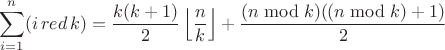 $$\sum\limits_{i=1}^{n}(i \, red \, k) = \frac{k(k+1)}{2}\left\lfloor\frac{n}{k}\right\rfloor + \frac{(n \bmod k)((n \bmod k)+1)}{2}$$