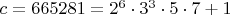 $c=665281=2^6\cdot3^3\cdot5\cdot7+1$
