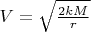 $V = \sqrt{\frac{2 k M}{r}}$
