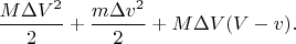 $\displaystyle \frac{M\Delta V^2}{2}+\frac{m\Delta v^2}{2}+M\Delta V(V-v).$