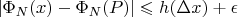 $\left|\Phi_N(x)-\Phi_N(P)\right| \leqslant h(\Delta x) + \epsilon$