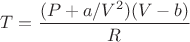 $T= \dfrac {(P+a/V^2)(V-b)}R$