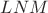 $LNM$