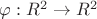 $\varphi :R^2 \rightarrow R^2 $