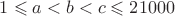 $1\leqslant a < b < c \leqslant 21000$