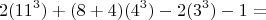 $$ 2(11^3) + (8+4)(4^3) - 2(3^3) - 1 =$$