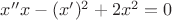 $x''x-(x')^2+2x^2=0$