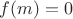 $f(m)=0$