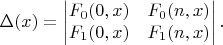 $$\Delta(x)=\left|\begin{matrix}F_0(0,x)&F_0(n,x)\\F_1(0,x)&F_1(n,x)\end{matrix}\right|.$$