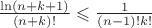 $\frac{\ln(n+k+1)}{(n+k)!} \leqslant \frac{1}{(n-1)!k!} $