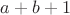 $a+b+1$