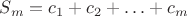 $S_m=c_1+c_2+\ldots+c_m$