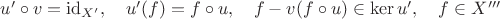 $u'\circ v=\mathrm{id}_{X'},\quad u'(f)=f\circ u,\quad f-v(f\circ u)\in\ker u',\quad f\in X'''$