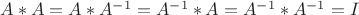 $A*A=A*A^{-1}=A^{-1}*A=A^{-1}*A^{-1}=I$
