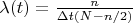 $\lambda(t)=\frac{n}{\Delta t(N-n/2)}$
