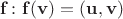 $\mathbf f\colon \mathbf f(\mathbf v) = (\mathbf u,\mathbf v)$