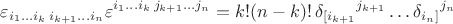 $$\varepsilon_{i_1\ldots i_k\,i_{k+1}\ldots i_n}\varepsilon^{i_1\ldots i_k\,j_{k+1}\ldots j_n}= k!(n-k)!\,\delta_{[i_{k+1}}{}^{j_{k+1}}\ldots\delta_{i_n]}{}^{j_n}$$
