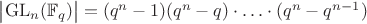 $\bigl|\mathrm{GL}_n(\mathbb F_q)\bigr|=(q^n-1)(q^n-q)\cdot\ldots\cdot(q^n-q^{n-1})$