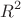 $$R ^2$$