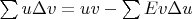 $\sum u \Delta v = uv - \sum Ev \Delta u$