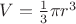 $V=\frac{1}{3}\pi r^3$
