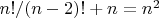 $n!/(n-2)! + n = n^2$