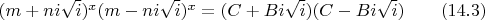 $(m+ni\sqrt i)^x(m-ni\sqrt i)^x=(C+Bi\sqrt i)(C-Bi\sqrt i)\qquad (14.3)$