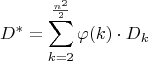 $$D^*=\sum\limits_{k=2}^{\frac{n^2}2}\varphi(k)\cdot D_k$$