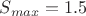 $S_{max}=1.5$