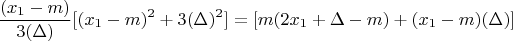 $$\frac{(x_1-m)}{3(\Delta)}[(x_1-m)^2+3(\Delta)^2]=[m(2x_1+\Delta-m)+(x_1-m)(\Delta)]  $$