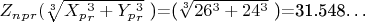 $  Z_n_p_r ($\sqrt[3]{X_p_r ^3+Y_p_r ^3}$ )=($\sqrt[3]{26^3+24^3}$ )=31.548&hellip; $