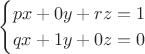 $$
\begin{cases}
px + 0y + rz = 1&\\
qx + 1y + 0z  = 0&
\end{cases}
$$