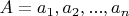 $A={a_1, a_2, ..., a_n}$