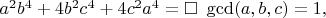 $a^2b^4+4b^2c^4+4c^2a^4=\square\ \gcd(a,b,c)=1,$