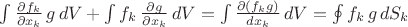 $\int \frac {\partial f_k}{\partial x_k}\,g\, dV + \int f_k\, \frac {\partial g}{\partial x_k}\, dV =\int \frac {\partial (f_k g)}{dx_k}\, dV = \oint f_k \,g\,dS_k $
