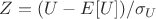 $Z = (U - E[U])/\sigma_U$
