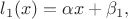 $l_1(x)=\alpha x+\beta_1,$