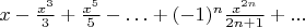 $x-\frac{x^3}{3}+\frac{x^5}{5} -\ldots + (-1)^n \frac{x^{2n}}{2n+1}+...$