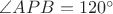 $\angle APB=120^\circ$