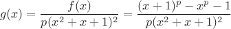 $$
g(x)=\frac{f(x)}{p(x^2+x+1)^2}=\frac{(x+1)^p-x^p-1}{p(x^2+x+1)^2}
$$