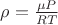 $\rho = \frac{\mu P}{RT}$