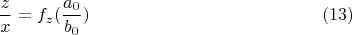 $$
\frac{z}{x}=f_z(\frac{a_0}{b_0}) 
\eqno (13)$$